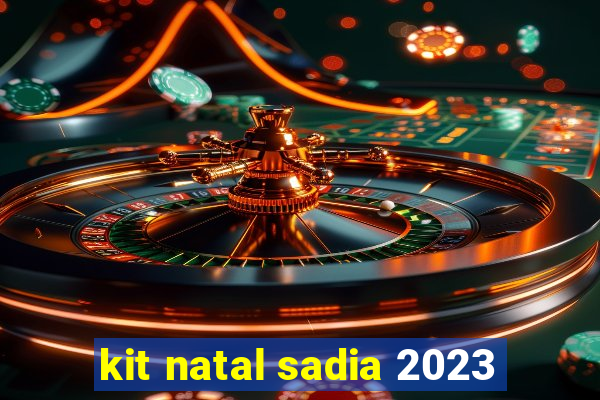 kit natal sadia 2023